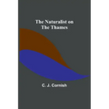 The Naturalist on the Thames