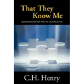That They Know Me: Understanding God and the Supernatural