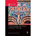 The Routledge Handbook of African Theology