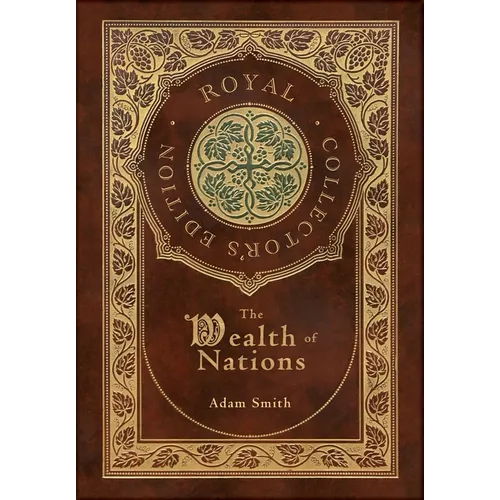 The Wealth of Nations: Complete (Royal Collector's Edition) (Case Laminate Hardcover with Jacket)