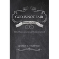 God Is Not Fair, Thank God!: Biblical Paradox in the Life and Worship of the Parish