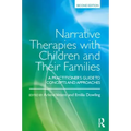 Narrative Therapies with Children and Their Families: A Practitioner's Guide to Concepts and Approaches