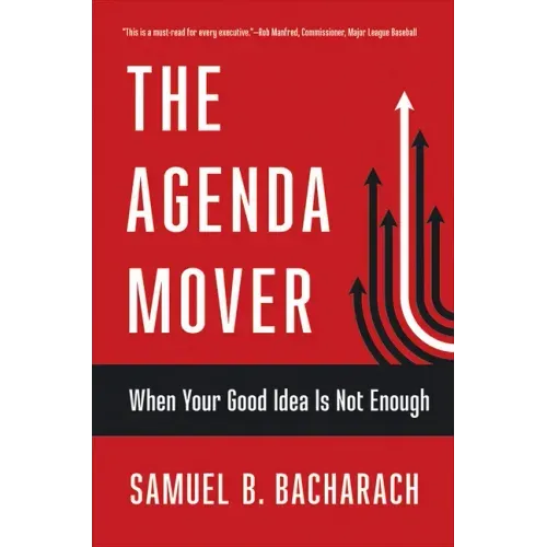The Agenda Mover: When Your Good Idea Is Not Enough