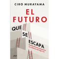 El Futuro Que Se Escapa: Neoliberalismo Y Populismo En El México del Siglo XXI / The Future Is Nearly Gone: Neoliberalism and Populism in 21st-Century
