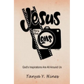 Jesus Thru the Lens: God's Inspirations Are All Around Us