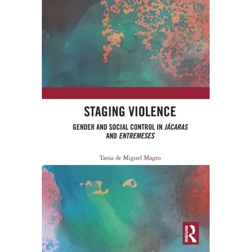 Staging Violence: Gender and Social Control in Jácaras and Entremeses