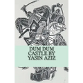 Dum Dum Castle by Yasin Aziz: A 17th Century Historical Novel in Kurdistan, A Kurdish tribe built a castle, fought back the Persian Safavid and Otto