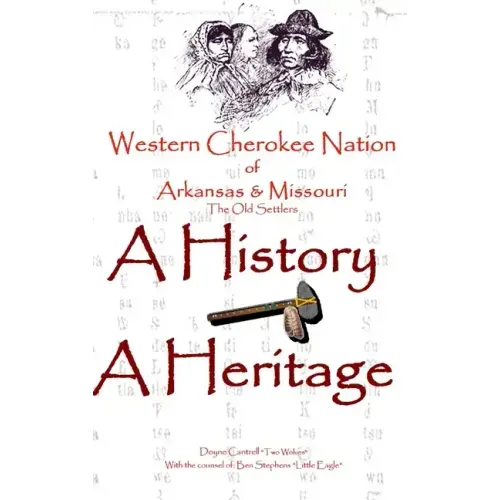 Western Cherokee Nation of Arkansas and Missouri - A History - A Heritage