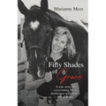Fifty Shades of Grace: A true story of overcoming life's challenges with God's gift of grace
