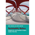 Sustainability Matters: Prospects for a Just Transition in Calgary, Canada's Petro-City