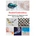 Beaded Embroidery: Some Patterns for Beginners and How to Make Them