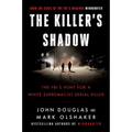 The Killer's Shadow: The Fbi's Hunt for a White Supremacist Serial Killer