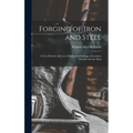 Forging of Iron and Steel: A Text Book for the Use of Students in Colleges, Secondary Schools and the Shop
