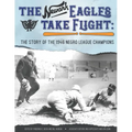 The Newark Eagles Take Flight: The Story of the 1946 Negro League Champions