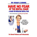 Have No Fear of the Dental Chair: A Guide for Reducing Dental Fear
