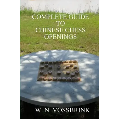 The Complete Guide to Chinese Chess Openings
