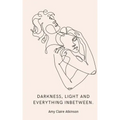 Darkness, light and everything inbetween.