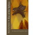 Eye of the Sphinx: An Immortal Guardian Story