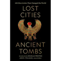 Lost Cities, Ancient Tombs: 100 Discoveries That Changed the World