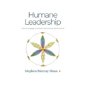 Humane Leadership: Tools to Engage, Empower, and Improve Performance