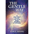 The Gentle Way: A Self-Help Guide for Those Who Believe in Angels
