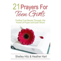 21 Prayers for Teen Girls: Finding True Beauty Through the Power of Prayer and God's Word