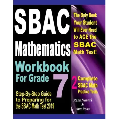 SBAC Mathematics Workbook For Grade 7: Step-By-Step Guide to Preparing for the SBAC Math Test 2019