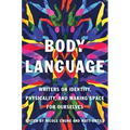 Body Language: Writers on Identity, Physicality, and Making Space for Ourselves