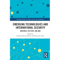 Emerging Technologies and International Security: Machines, the State, and War