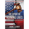 The Sport of Ruining Lives: Political & Religious Persecution in Modern America