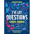 I've Got Questions Guided Journal: Prompts and Practices for Rewilding Your Faith