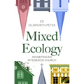 Mixed Ecology: Inhabiting an Integrated Church