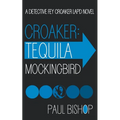 Croaker: Tequila Mockingbird: An LAPD Detective Novel