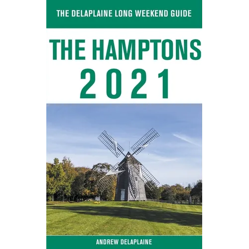 The Hamptons - The Delaplaine 2021 Long Weekend Guide