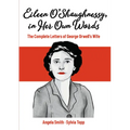 Eileen O'Shaughnessy, in Her Own Words: The Complete Letters of George Orwell's Wife
