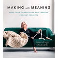 Making with Meaning: 20 Meditative and Creative Crochet Projects
