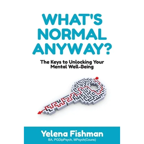 What's Normal Anyway?: The Keys to Unlocking Your Mental Well-Being