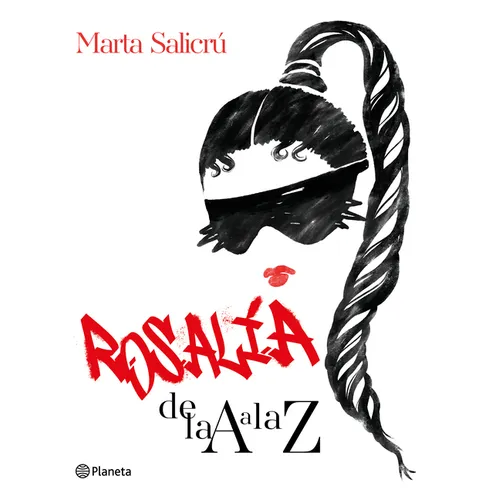 Rosalía de la A A La Z: Una Biografía No Oficial / Rosalía from A to Z: An Unofficial Biography