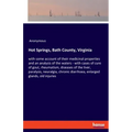 Hot Springs, Bath County, Virginia: with some account of their medicinal properties and an analysis of the waters - with cases of cure of gout, rheuma