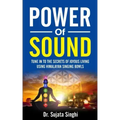 Power of Sound: Tune into the Secrets of Joyous living using Himalayan Singing bowls