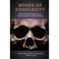 Bones of Complexity: Bioarchaeological Case Studies of Social Organization and Skeletal Biology