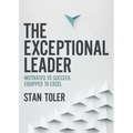 The Exceptional Leader: Motivated to Succeed, Equipped to Excel