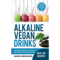 Alkaline Vegan Drinks: Have More Energy, Lose Weight and Stimulate Massive Healing!
