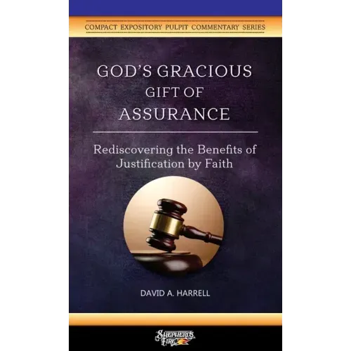 God's Gracious Gift of Assurance: Rediscovering the Benefits of Justification by Faith