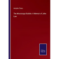 The Mississippi Bubble: A Memoir of John Law