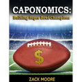 Caponomics: Building Super Bowl Champions