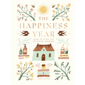 The Happiness Year: How to Find Joy in Every Season
