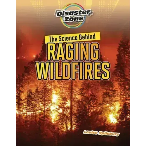 The Science Behind Raging Wildfires
