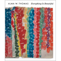 Alma W. Thomas: Everything Is Beautiful