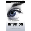 Intuition: Knowledge and Techniques to Develop Extrasensory Perception